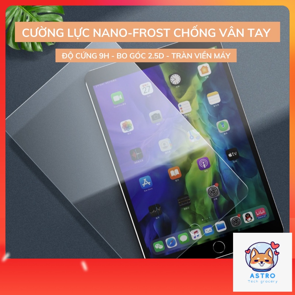[Nano-Frost] Kính cường lực 9H chống vân tay cho iPad 10.2 2019 2020 Pro 9.7 10.5 11 inch Air 3 4 Mini 1 2 3 4 5 12.9